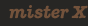 misterx